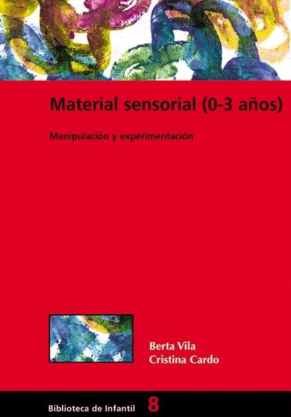 MATERIAL SENSORIAL (0-3 AÑOS) : MANIPULACION Y EXPERIMENTACI | 9788478273676 | VILA SABORIT, BERTA | Llibreria Aqualata | Comprar libros en catalán y castellano online | Comprar libros Igualada