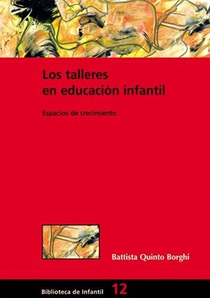 TALLERES EN EDUCACION INFANTIL, LOS: ESPACIOS DE CRECIMIENTO | 9788478274123 | QUINTO BORGHI, BATTISTA | Llibreria Aqualata | Comprar libros en catalán y castellano online | Comprar libros Igualada
