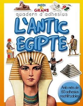 ANTIC EGIPTE, L' (PETITS I GRANS QUADERN D'ADHESIUS) | 9788498251098 | Llibreria Aqualata | Comprar libros en catalán y castellano online | Comprar libros Igualada