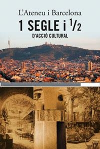 ATENEU I BARCELONA, L'. 1 SEGLE I 1/2 D'ACCIO CULTURAL | 9788478718313 | CASASSAS, JORDI (DIRECTOR) | Llibreria Aqualata | Comprar libros en catalán y castellano online | Comprar libros Igualada