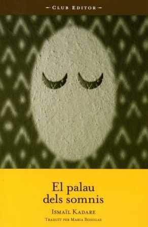 PALAU DELS SOMNIS, EL (CLUB DELS NOVEL·LISTES 7) | 9788473291163 | KADARE, ISMAIL | Llibreria Aqualata | Comprar llibres en català i castellà online | Comprar llibres Igualada