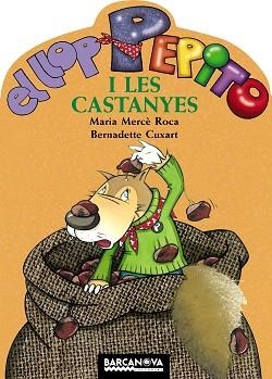 LLOP PEPITO I LES CASTANYES, EL | 9788448919542 | ROCA, MARIA MERCE / CUXART, BERNADETTE | Llibreria Aqualata | Comprar llibres en català i castellà online | Comprar llibres Igualada