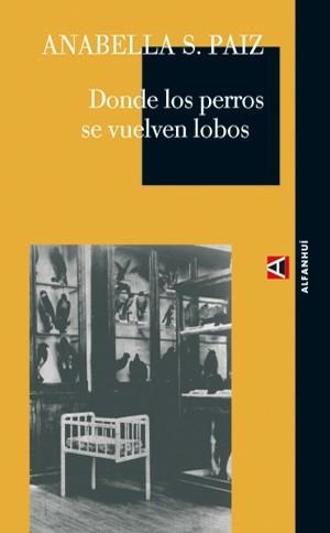 DONDE LOS PERROS SE VUELVEN LOBOS | 9788493486846 | PAIZ, ANABELLA S. | Llibreria Aqualata | Comprar libros en catalán y castellano online | Comprar libros Igualada
