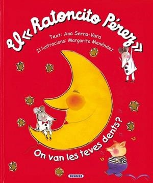 RATONCITO PEREZ, EL. ON VAN LES TEVES DENTS? | 9788430550869 | SERRA-VARA, ANNA (IL.MARGARITA MENENDEZ) | Llibreria Aqualata | Comprar llibres en català i castellà online | Comprar llibres Igualada