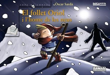 FOLLET ORIOL I L'HOME DE LES NEUS, EL (SOPA DE CONTES PER A | 9788448919535 | SARDA, OSCAR | Llibreria Aqualata | Comprar libros en catalán y castellano online | Comprar libros Igualada