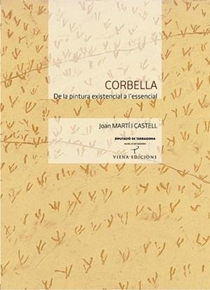 CORBELLA. DE LA PINTURA EXISTENCIAL A L'ESSENCIAL | 9788483304037 | MARTI I CASTELL, JOAN | Llibreria Aqualata | Comprar llibres en català i castellà online | Comprar llibres Igualada