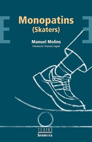 MONOPATINS (SKATERS) (TEATRE BROMERA 38) | 9788498240498 | MOLINS, MANUEL | Llibreria Aqualata | Comprar libros en catalán y castellano online | Comprar libros Igualada