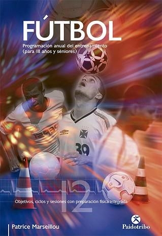 FUTBOL. PROGRAMACION ANUAL DEL ENTRENAMIENTO | 9788480199117 | MARSEILLOU, PATRICE | Llibreria Aqualata | Comprar libros en catalán y castellano online | Comprar libros Igualada