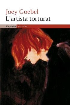 ARTISTA TORTURAT, L' (EMPURIES NARRATIVA 286) | 9788497871914 | GOEBEL, JOEY | Llibreria Aqualata | Comprar llibres en català i castellà online | Comprar llibres Igualada
