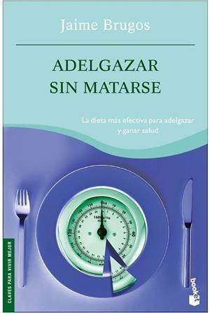 ADELGAZAR SIN MATARSE (BOOKET 4065) | 9788427032743 | BRUGOS, JAIME | Llibreria Aqualata | Comprar libros en catalán y castellano online | Comprar libros Igualada