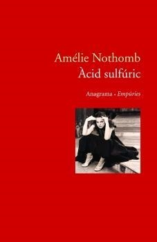 ACID SULFURIC (EMPURIES 56) | 9788497872195 | NOTHOMB, AMELIE | Llibreria Aqualata | Comprar llibres en català i castellà online | Comprar llibres Igualada