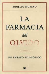 FARMACIA DEL OLVIDO, LA. UN ENSAYO FILOSOFICO | 9788478718504 | MORENO, ROGELIO | Llibreria Aqualata | Comprar libros en catalán y castellano online | Comprar libros Igualada