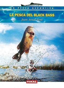 PESCA DEL BLACK BASS, LA (TIKAL PESCA DEPORTIVA) | 9788430591022 | ARNAL, JOAN | Llibreria Aqualata | Comprar llibres en català i castellà online | Comprar llibres Igualada