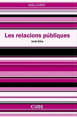 RELACIONS PUBLIQUES, LES (VULL SABER 43) | 9788497885515 | XIFRA, JORDI | Llibreria Aqualata | Comprar llibres en català i castellà online | Comprar llibres Igualada