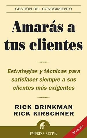 AMARAS A TUS CLIENTES (GESTION DEL CONOCIMIENTO) | 9788496627017 | BRINKMAN, RICK | Llibreria Aqualata | Comprar libros en catalán y castellano online | Comprar libros Igualada