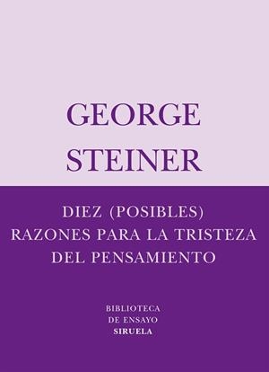 DIEZ (POSIBLES) RAZONES PARA LA TRISTEZA DE PENSAMIENTO (BIB | 9788498410334 | STEINER, GEORGE | Llibreria Aqualata | Comprar libros en catalán y castellano online | Comprar libros Igualada
