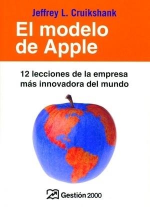 MODELO DE APPLE, EL. 12 LECCIONES DE LA EMPRESA MÁS INNOVADO | 9788496612440 | CRUIKSHANK, JEFFREY L. | Llibreria Aqualata | Comprar libros en catalán y castellano online | Comprar libros Igualada