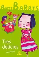 TRES DELICIES (ANTIBARBIES) | 9788424623753 | ANGUERA, MERCE | Llibreria Aqualata | Comprar libros en catalán y castellano online | Comprar libros Igualada