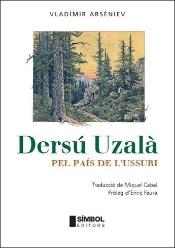 DERSU UZALA. PEL PAIS DE L'USSURI (VIATGES I VIATGERS 6) | 9788495987372 | ARSENIEV, VLADIMIR | Llibreria Aqualata | Comprar libros en catalán y castellano online | Comprar libros Igualada
