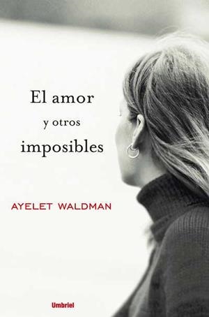 AMOR Y OTROS IMPOSIBLES, EL | 9788489367173 | AYELET, WALDMAN | Llibreria Aqualata | Comprar llibres en català i castellà online | Comprar llibres Igualada