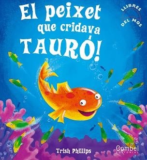 PEIXET QUE CRIDAVA TAURO, EL (LLIBRES DEL MOS) | 9788498251975 | PHILLIPS, TRISH | Llibreria Aqualata | Comprar libros en catalán y castellano online | Comprar libros Igualada