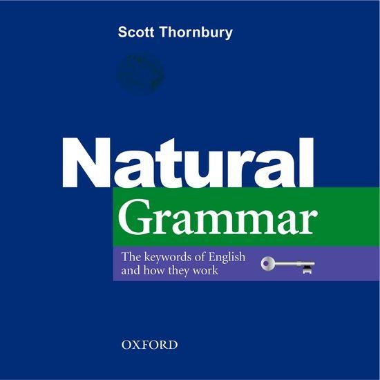NATURAL GRAMMAR | 9780194386241 | THORNBURY, SCOTT | Llibreria Aqualata | Comprar llibres en català i castellà online | Comprar llibres Igualada