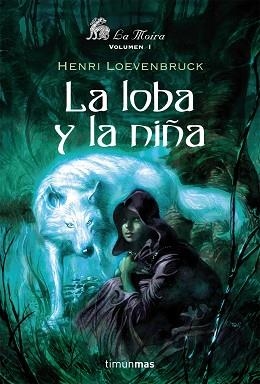 LOBA Y LA NIÑA, LA (LA MOIRA 1) | 9788448035624 | LOEVENBRUCK, HENRI | Llibreria Aqualata | Comprar llibres en català i castellà online | Comprar llibres Igualada