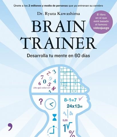 BRAIN TRAINER. DESARROLLA TU MENTE EN 60 DIAS | 9788484606314 | KAWASHIMA, RYUTA | Llibreria Aqualata | Comprar llibres en català i castellà online | Comprar llibres Igualada