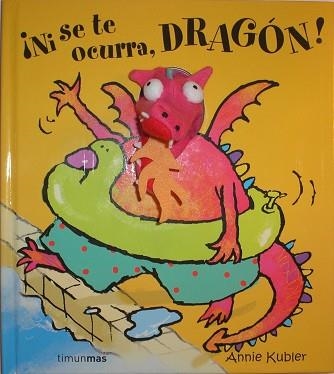 NI SE TE OCURRA, DRAGON! | 9788408070382 | KUBLER, ANNIE | Llibreria Aqualata | Comprar libros en catalán y castellano online | Comprar libros Igualada