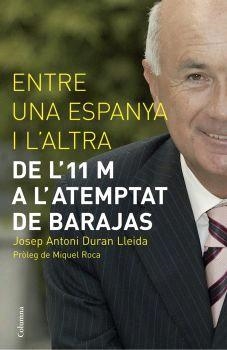 ENTRE UNA ESPANYA I L'ALTRA- DE L' 11 M A L'ATEMPTAT DE BARA | 9788466408103 | DURAN I LLEDIA, JOSEP ANTON | Llibreria Aqualata | Comprar libros en catalán y castellano online | Comprar libros Igualada