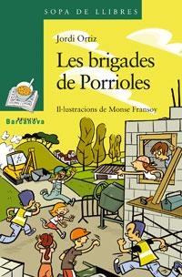 BRIGADES DE PORRIOLES, LES (SOPA DE LLIBRES VERD 139) | 9788448920869 | ORTIZ, JORDI | Llibreria Aqualata | Comprar libros en catalán y castellano online | Comprar libros Igualada