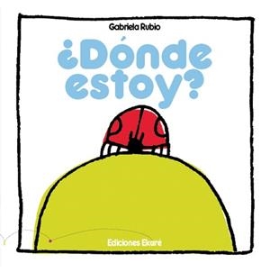 DONDE ESTOY? | 9788493486334 | RUBIO, GABRIELA (1966- ) | Llibreria Aqualata | Comprar libros en catalán y castellano online | Comprar libros Igualada