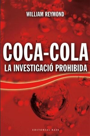 COCA-COLA. LA INVESTIGACIO PROHIBIDA (BASE 25) | 9788485031795 | REYMOND, WILLIAM | Llibreria Aqualata | Comprar libros en catalán y castellano online | Comprar libros Igualada
