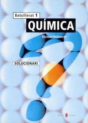 QUIMICA 1 BATXILLERAT, SOLUCIONARI | 9788476283165 | BELMONTE, MANUEL | Llibreria Aqualata | Comprar libros en catalán y castellano online | Comprar libros Igualada