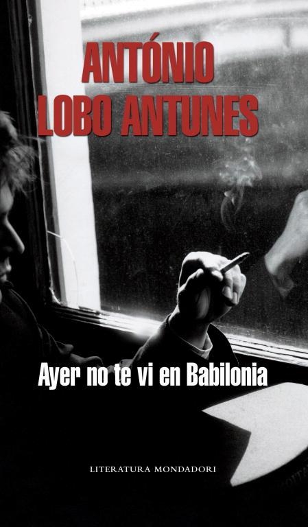 AYER NO TE VI EN BABILONIA (MONDADORI 331) | 9788439720669 | ANTUNES, ANTONIO LOBO | Llibreria Aqualata | Comprar libros en catalán y castellano online | Comprar libros Igualada