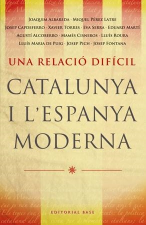 UNA RELACIO DIFICIL. CATALUNYA I L'ESPANYA MODERNA | 9788485031788 | AA.VV. | Llibreria Aqualata | Comprar libros en catalán y castellano online | Comprar libros Igualada