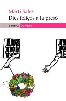 DIES FELIÇOS A LA PRESO (NARRATIVA 304) | 9788497872454 | SALES, MARTI | Llibreria Aqualata | Comprar llibres en català i castellà online | Comprar llibres Igualada
