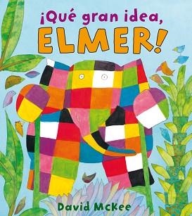 QUE GRAN IDEA, ELMER! | 9788448825331 | MCKEE, DAVID | Llibreria Aqualata | Comprar llibres en català i castellà online | Comprar llibres Igualada