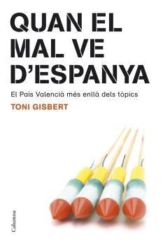 QUAN EL MAL VE D'ESPANYA. EL PAIS VALENCIA MES ENLLA DELS TO | 9788466408189 | GISBERT, TONI | Llibreria Aqualata | Comprar llibres en català i castellà online | Comprar llibres Igualada