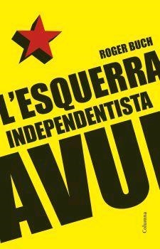 ESQUERRA INDEPENDENTISTA AVUI, L' | 9788466408196 | BUCH, ROGER | Llibreria Aqualata | Comprar llibres en català i castellà online | Comprar llibres Igualada