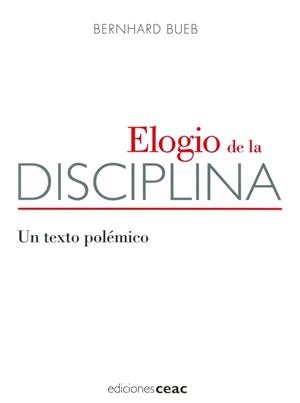 ELOGIO DE LA DISCIPLINA | 9788432917967 | BUEB, BERNHARD | Llibreria Aqualata | Comprar llibres en català i castellà online | Comprar llibres Igualada
