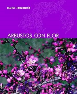 ARBUSTOS CON FLOR (JARDINERIA BLUME) | 9788480766876 | Llibreria Aqualata | Comprar llibres en català i castellà online | Comprar llibres Igualada