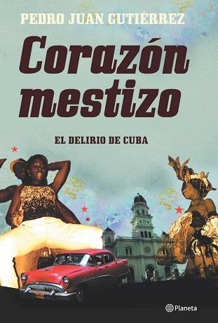 CORAZÓN MESTIZO. EL DELIRIO DE CUBA | 9788408073154 | GUTIERREZ, PEDRO JUAN | Llibreria Aqualata | Comprar llibres en català i castellà online | Comprar llibres Igualada