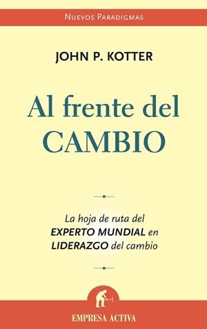 AL FRENTE DEL CAMBIO | 9788496627246 | KOTTER, JOHN P. | Llibreria Aqualata | Comprar libros en catalán y castellano online | Comprar libros Igualada