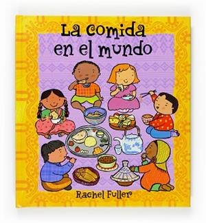 COMIDA EN EL MUNDO, LA | 9788467516944 | FULLER, RACHEL | Llibreria Aqualata | Comprar libros en catalán y castellano online | Comprar libros Igualada
