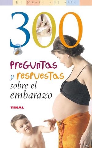 300 PREGUNTAS SOBRE EL EMBARAZO (TIKAL) | 9788430558230 | Llibreria Aqualata | Comprar llibres en català i castellà online | Comprar llibres Igualada