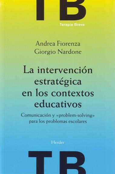 INTERVENCION ESTRATEGICA EN LOS CONTEXTOS EDUCATIVOS | 9788425423772 | FIORENZA, ANDREA / NARDONE, GIORGIO | Llibreria Aqualata | Comprar libros en catalán y castellano online | Comprar libros Igualada