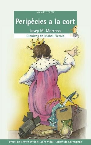 PERIPECIES A LA CORT (MICALET TEATRE 28) | 9788498241792 | MORRERES, JOSEP. M. | Llibreria Aqualata | Comprar llibres en català i castellà online | Comprar llibres Igualada