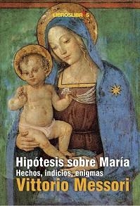 HIPOTESIS SOBRE MARIA. HECHOS, INDICIOS, ENIGMAS | 9788496088627 | MESSORI, VITTORIO | Llibreria Aqualata | Comprar libros en catalán y castellano online | Comprar libros Igualada