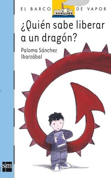 QUIEN SABE LIBERAR A UN DRAGON? (BARCO VAPOR AZUL 138) | 9788467516241 | SANCHEZ IBARZABAL, PALOMA | Llibreria Aqualata | Comprar libros en catalán y castellano online | Comprar libros Igualada